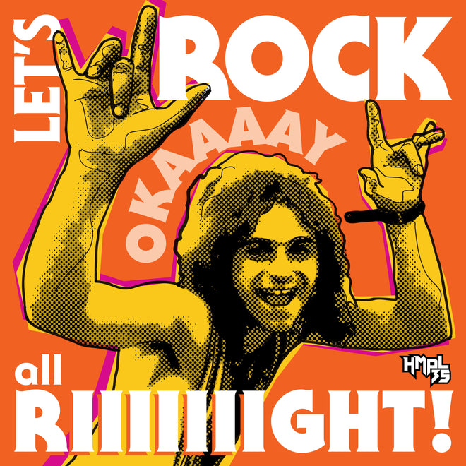&quot;Let&#39;s Rock Okay All Right!&quot;