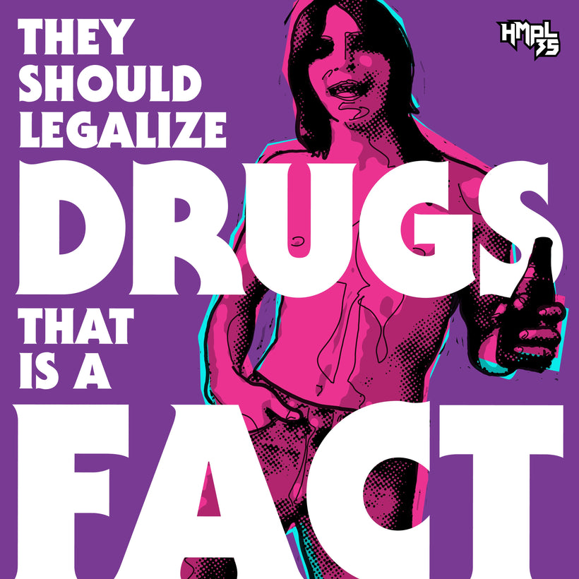 &quot;They Should Legalize Drugs&quot;