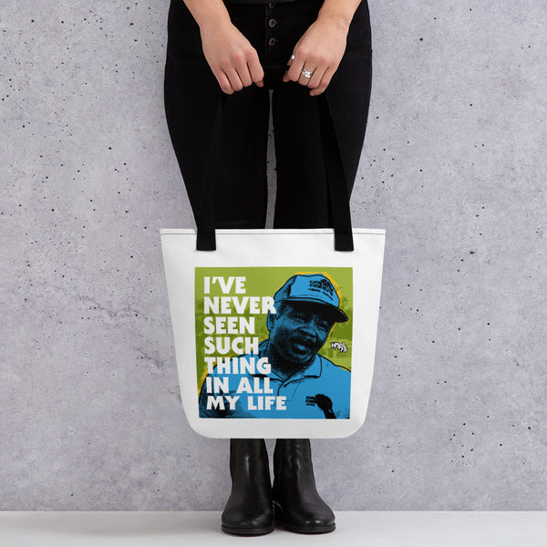 "I've Never Seen Such Thing In All My Life" Tote bag