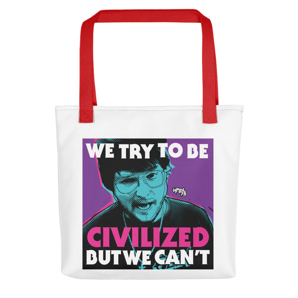 "We Try To Be Civilized BUT WE CAN'T" Tote bag