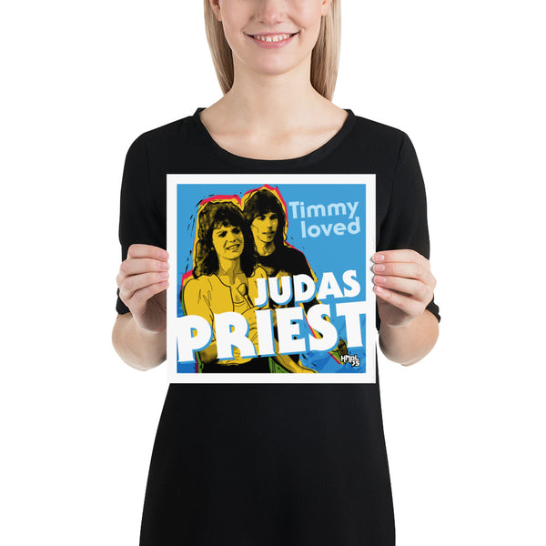 "Timmy Loved Judas Priest" Poster