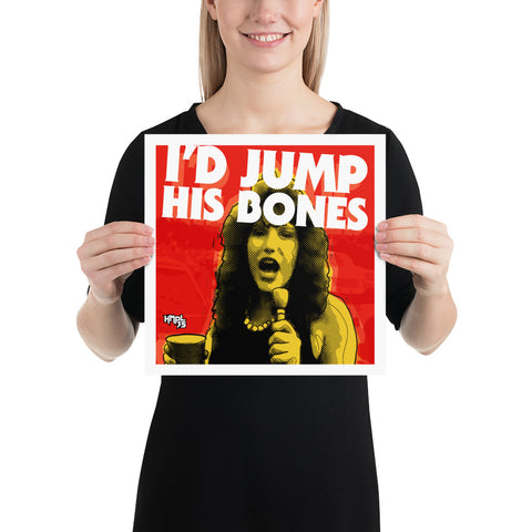 "I'd Jump His Bones" Poster