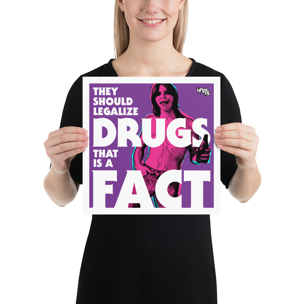 "They Should Legalize Drugs" Poster