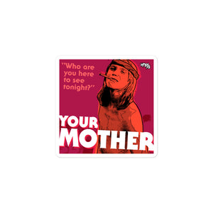 "YOUR MOTHER" stickers