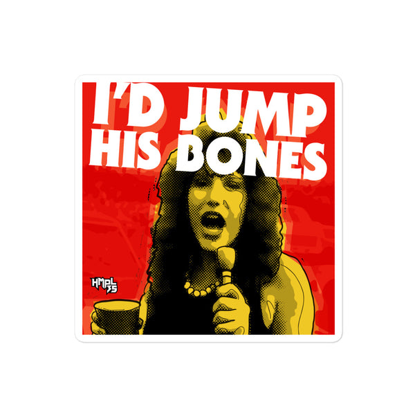 "I'd Jump His Bones" stickers