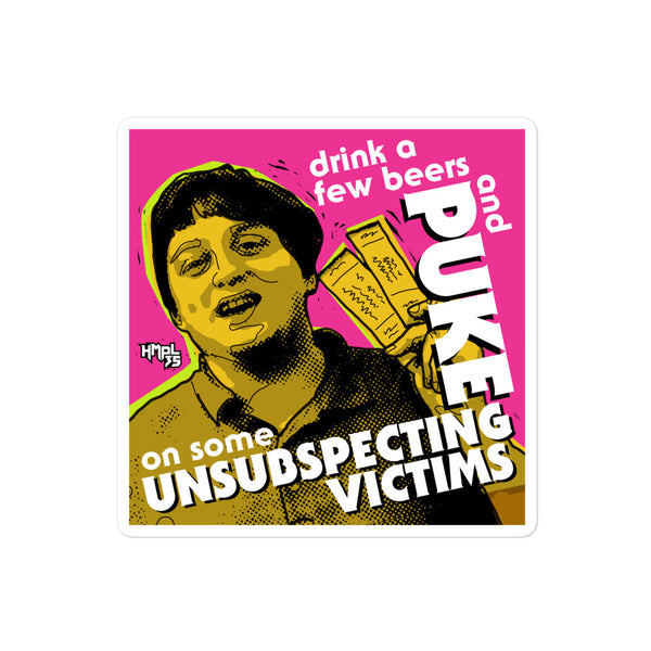 "Puke On Some UNSUBSPECTING VICTIMS" stickers