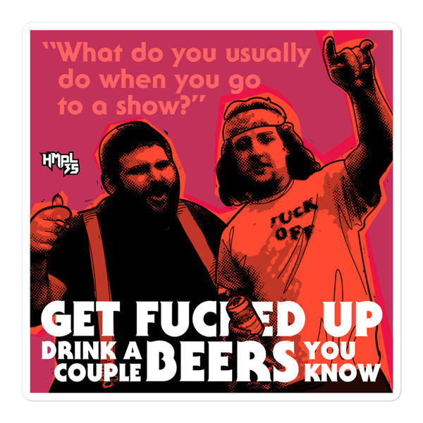 "Get F-Up Drink A Couple Beers"  stickers