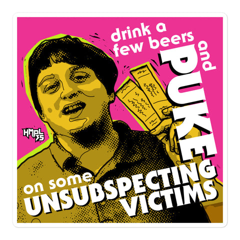 "Puke On Some UNSUBSPECTING VICTIMS" stickers