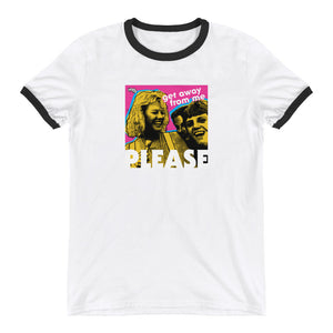 "Get Away From Me PLEASE" Ringer T-Shirt