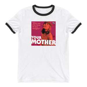 "YOUR MOTHER" Ringer T-Shirt