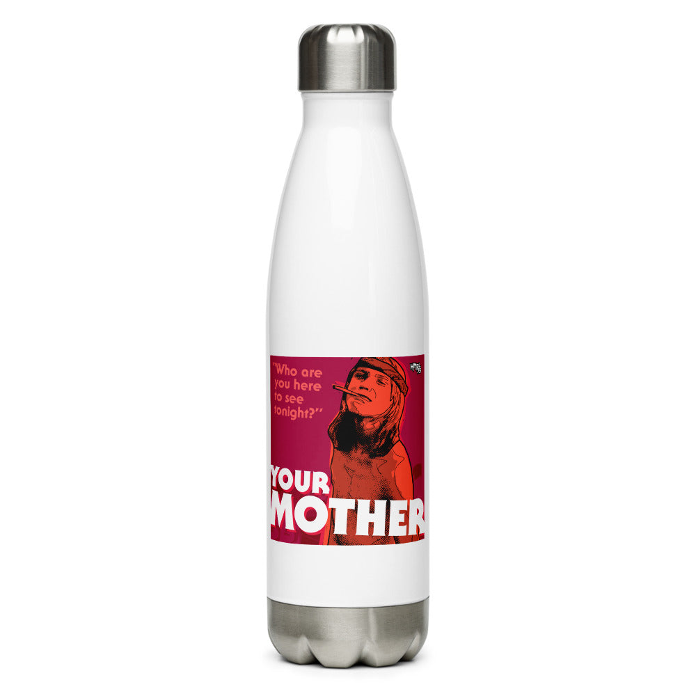 "YOUR MOTHER" Stainless Steel Water Bottle