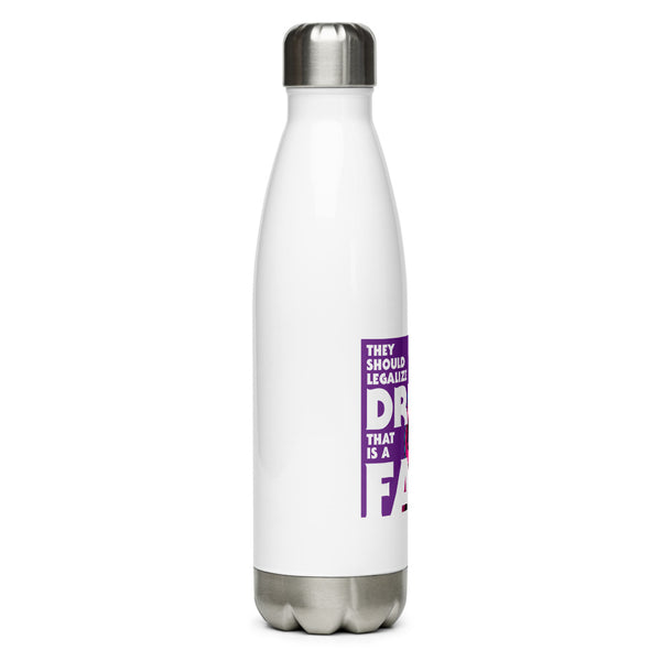 "They Should Legalize Drugs" Stainless Steel Water Bottle