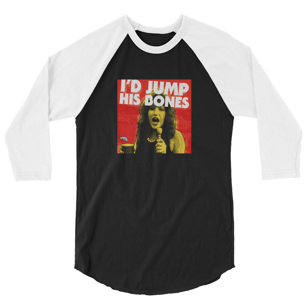 "I'd Jump His Bones" 3/4 sleeve T-shirt