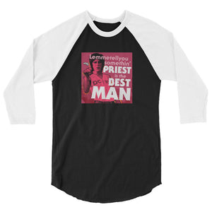 "Priest Is The Best, Man" 3/4 sleeve shirt