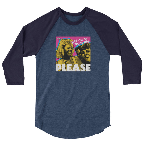 "Get Away From Me PLEASE" 3/4 sleeve shirt