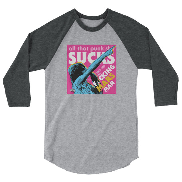 "Punk Sucks It Belongs On Mars" 3/4 sleeve shirt