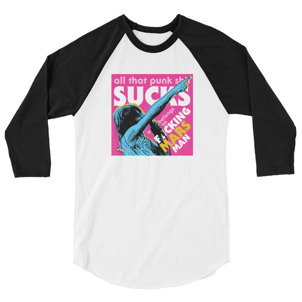 "Punk Sucks It Belongs On Mars" 3/4 sleeve shirt