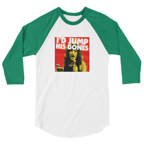 "I'd Jump His Bones" 3/4 sleeve T-shirt