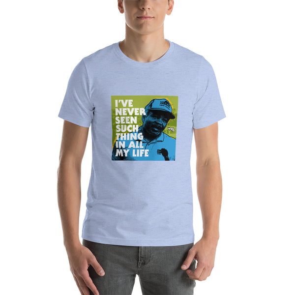 "I've Never Seen Such Thing In All My Life" Unisex T-Shirt