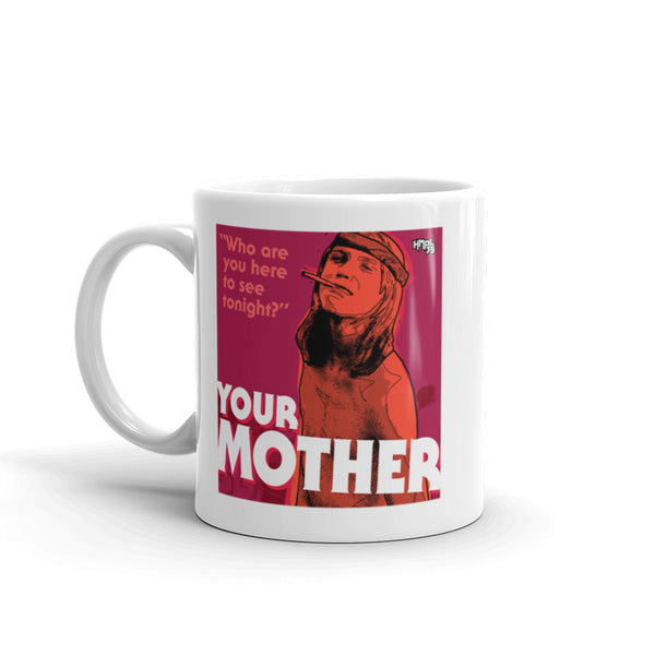 "YOUR MOTHER"  coffee mug