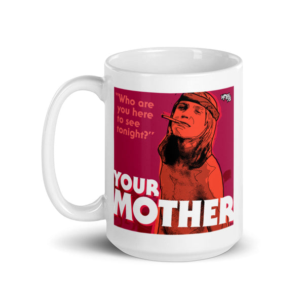 "YOUR MOTHER"  coffee mug